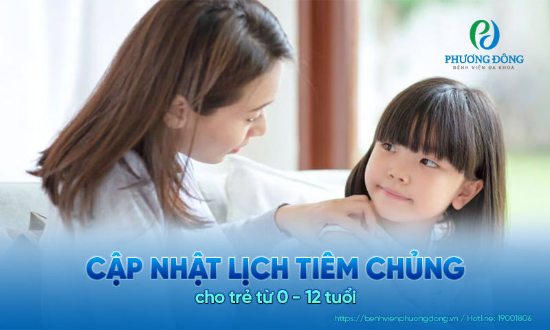 Cập nhật lịch tiêm chủng cho trẻ từ 0 - 12 tuổi mới nhất 