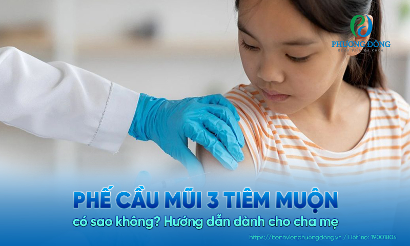 Phế cầu mũi 3 tiêm muộn có sao không? Hướng dẫn dành cho cha mẹ  