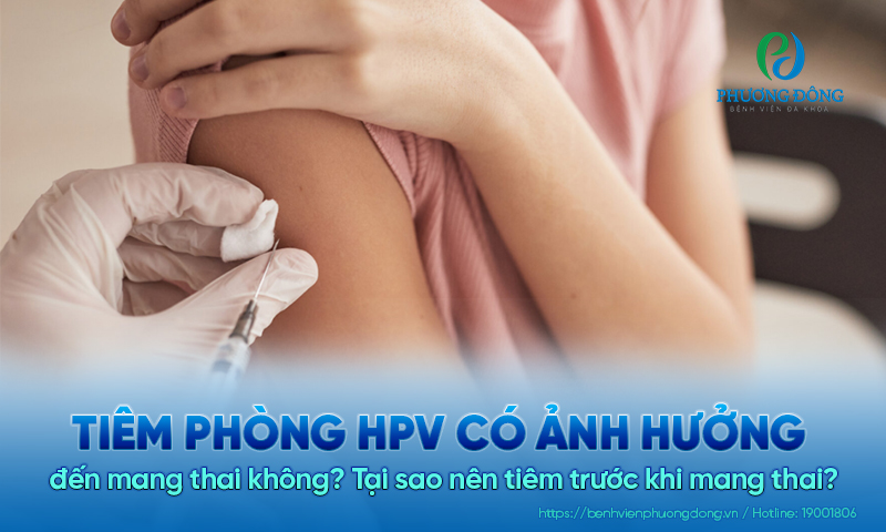 Tiêm phòng HPV có ảnh hưởng đến mang thai không? Tại sao nên tiêm trước khi mang thai?