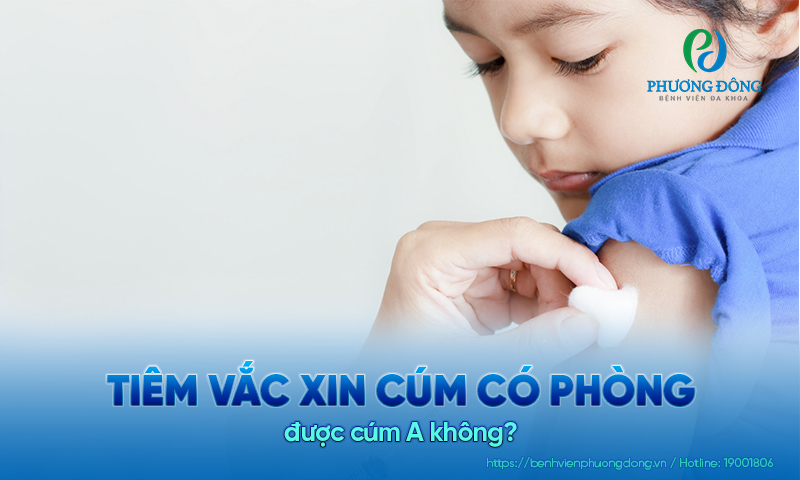 Tiêm vắc xin cúm có phòng được cúm A không?