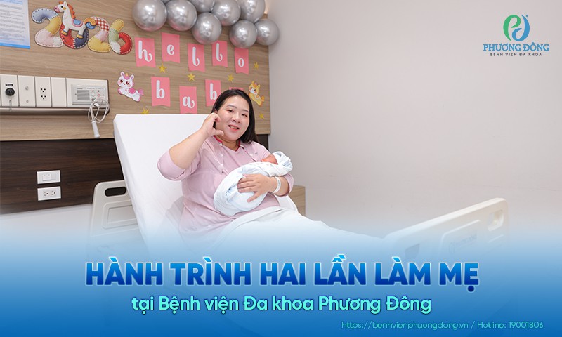 Hành trình hai lần làm mẹ tại Bệnh viện Đa khoa Phương Đông