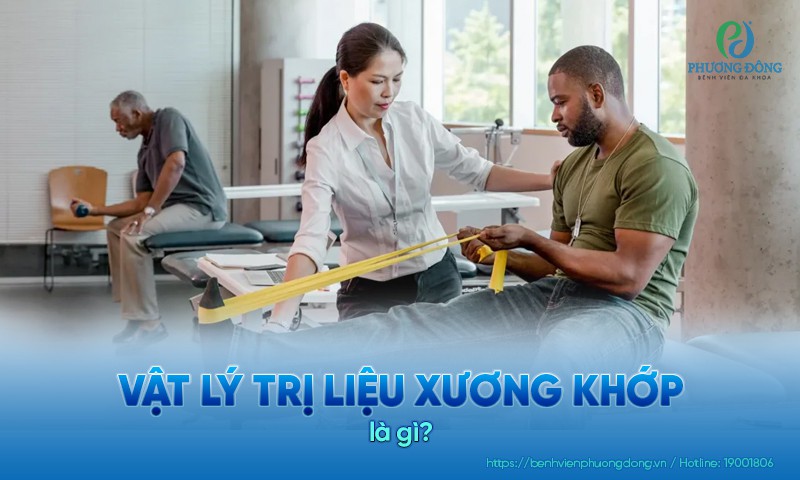 Vật lý trị liệu xương khớp là gì? Phương pháp và lưu ý khi thực hiện