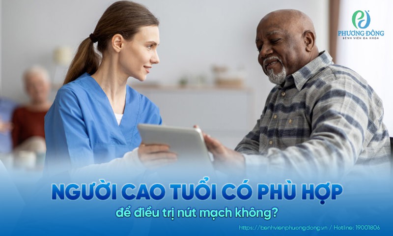 Người cao tuổi có phù hợp để điều trị nút mạch không?