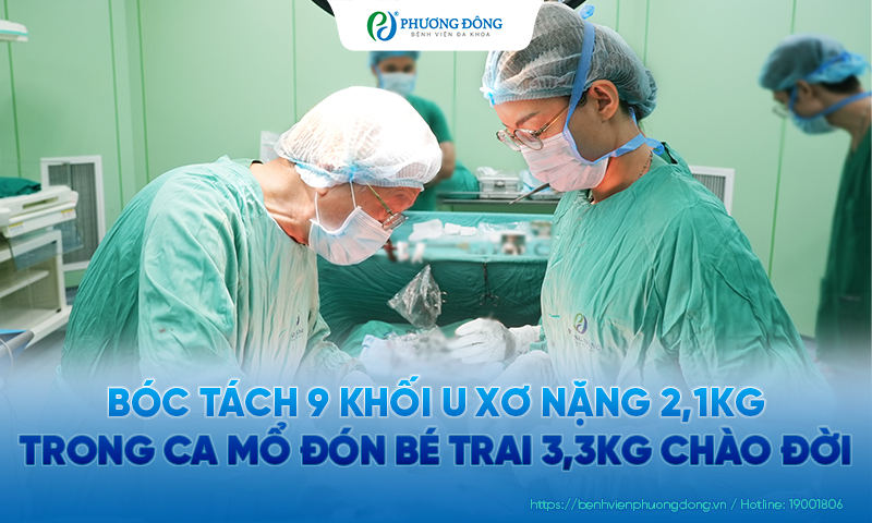 Bóc tách 9 khối u xơ nặng 2,1kg trong ca mổ đón bé trai 3,3kg chào đời
