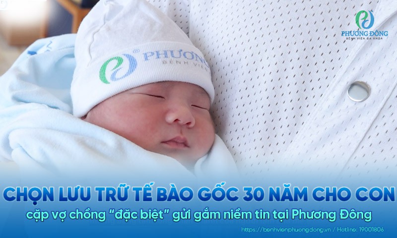 Chọn lưu trữ tế bào gốc 30 năm cho con ngay khi chào đời, cặp vợ chồng “đặc biệt” gửi gắm niềm tin tại Phương Đông
