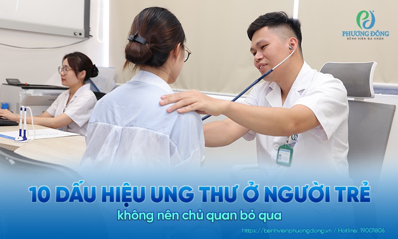 10 dấu hiệu ung thư ở người trẻ không nên chủ quan bỏ qua