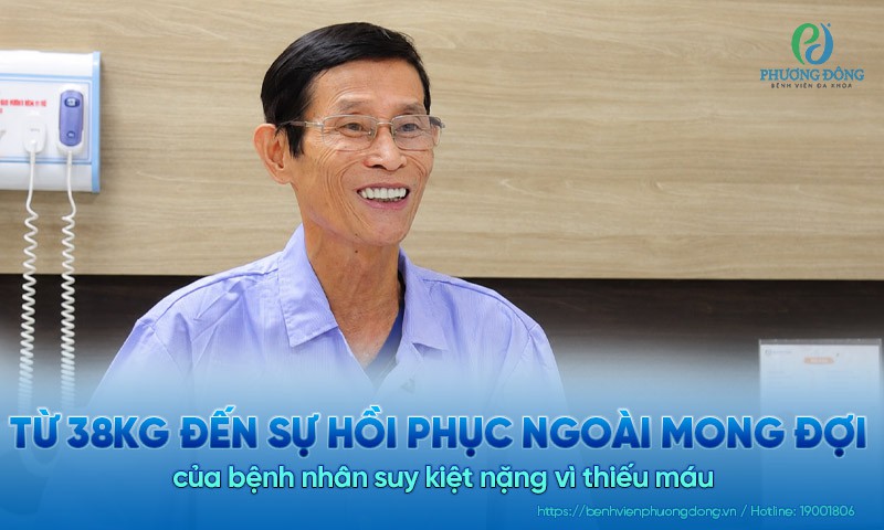 Hành trình hồi sinh bệnh nhân suy kiệt nặng vì thiếu máu: Từ 38kg đến sự hồi phục ngoài mong đợi sau 11 ngày