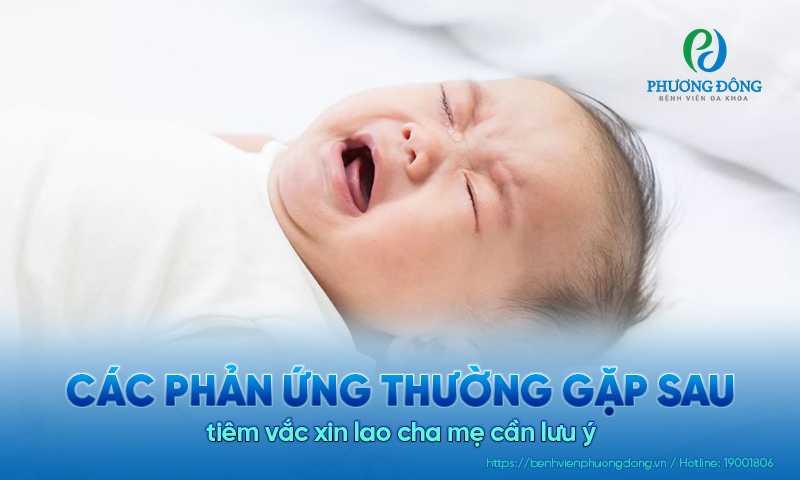 Các phản ứng thường gặp sau tiêm vắc xin lao cha mẹ cần lưu ý  