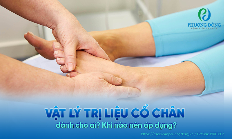 Tập vật lý trị liệu cổ chân dành cho ai? Khi nào nên áp dụng?