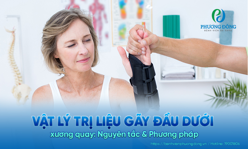Vật lý trị liệu gãy đầu dưới xương quay: Nguyên tắc & Phương pháp 