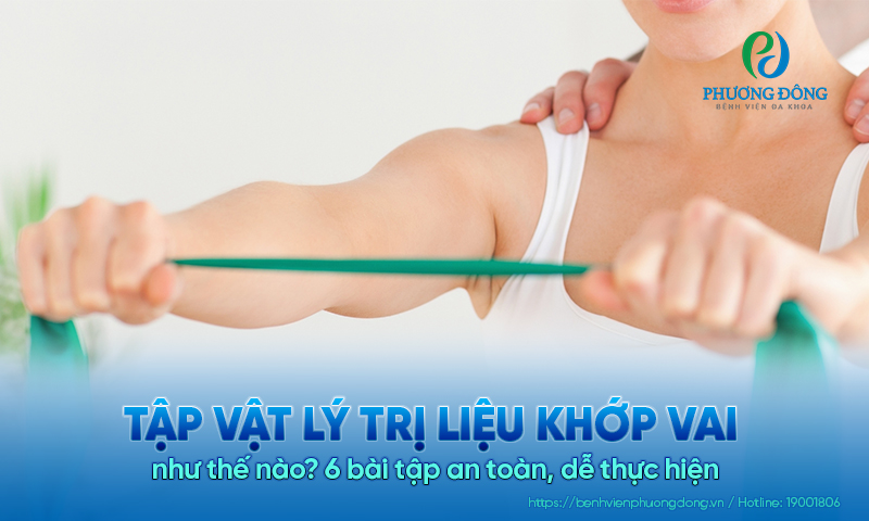 Tập vật lý trị liệu khớp vai như thế nào? 6 bài tập an toàn, dễ thực hiện 