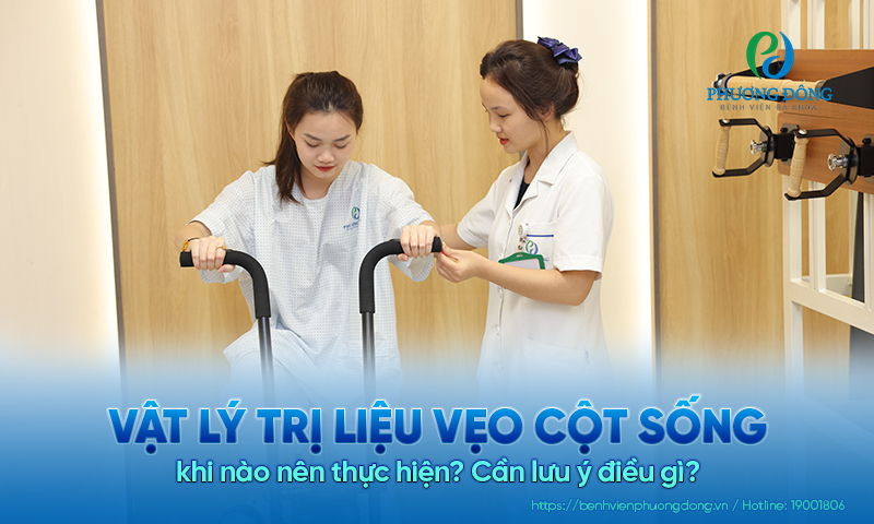 Vật lý trị liệu vẹo cột sống khi nào nên thực hiện? Cần lưu ý điều gì?