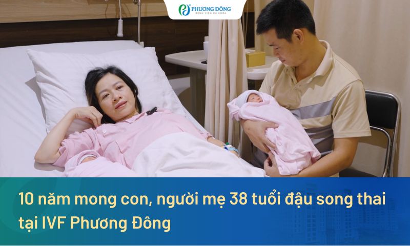 10 năm mong con, người mẹ 38 tuổi đậu song thai tại IVF Phương Đông