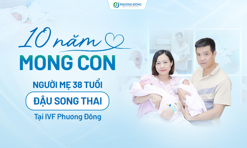 10 năm mong con, người mẹ 38 tuổi đậu song thai tại IVF Phương Đông