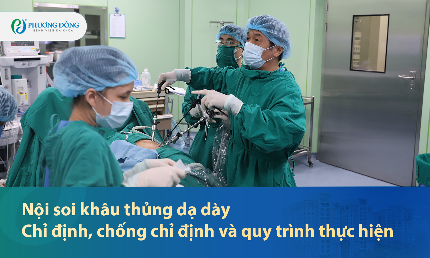 Nội soi khâu thủng dạ dày: Chỉ định, chống chỉ định và quy trình thực hiện