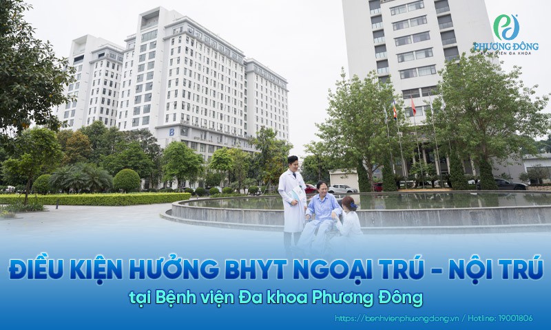 ĐIỀU KIỆN HƯỞNG BHYT NGOẠI TRÚ - NỘI TRÚ TẠI BỆNH VIỆN ĐA KHOA PHƯƠNG ĐÔNG (CẤP CƠ BẢN – 54 ĐIỂM)