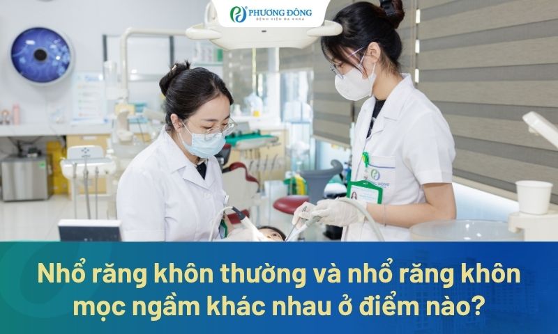 Nhổ răng khôn thường và nhổ răng khôn mọc ngầm khác nhau ở điểm nào?