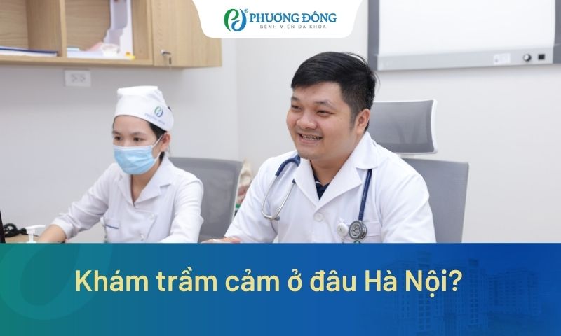 Khám trầm cảm ở đâu Hà Nội? Review khám tại Bệnh viện Đa khoa Phương Đông