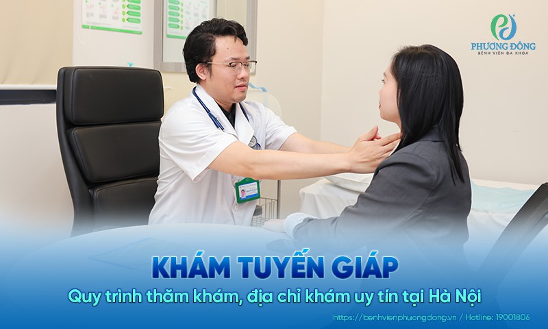Quy trình thăm khám tuyến giáp gồm những gì? Địa chỉ khám uy tín tại Hà Nội