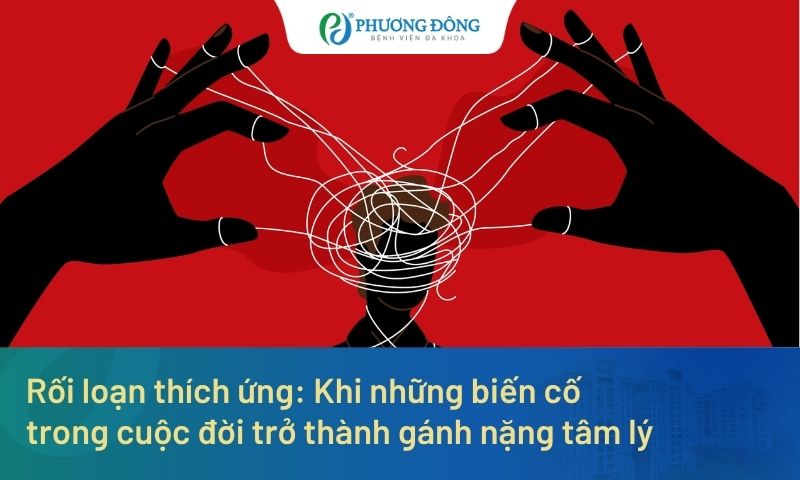 Rối loạn thích ứng: Khi những biến cố trong cuộc đời trở thành gánh nặng tâm lý