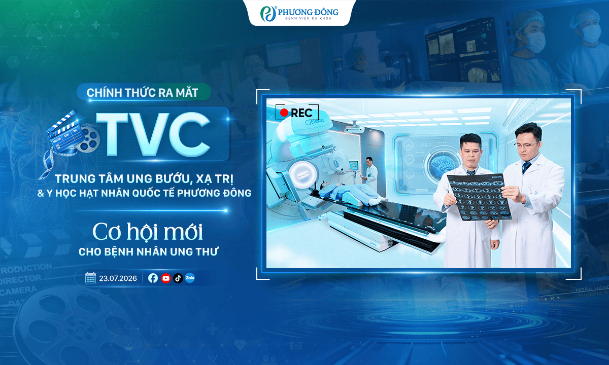 RA MẮT TVC GIỚI THIỆU TRUNG TÂM UNG BƯỚU, XẠ TRỊ & Y HỌC HẠT NHÂN QUỐC TẾ PHƯƠNG ĐÔNG
