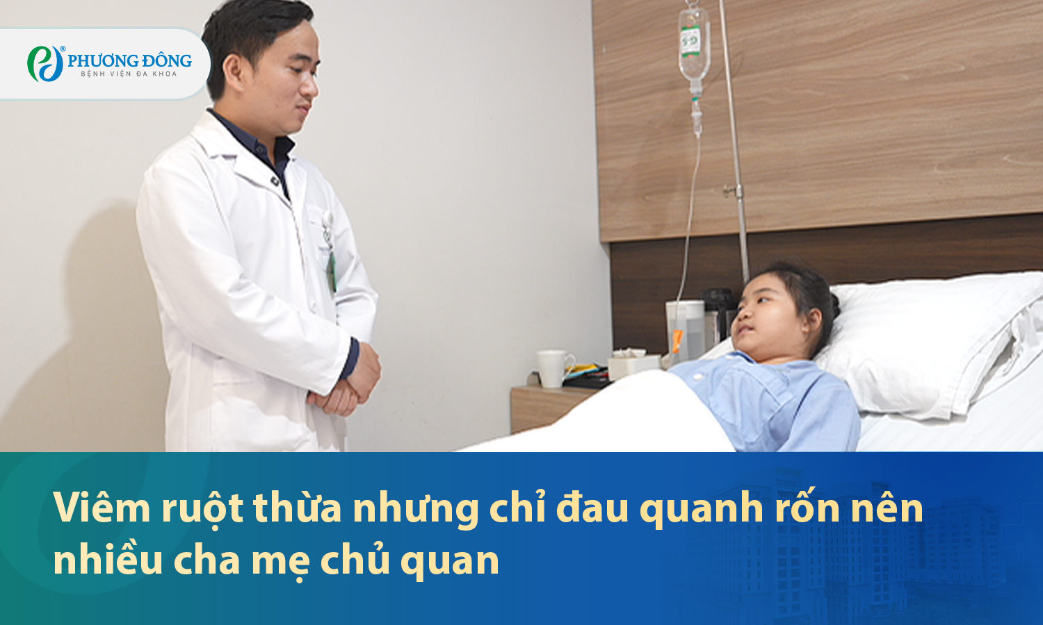 Viêm ruột thừa nhưng chỉ đau quanh rốn khiến nhiều cha mẹ chủ quan