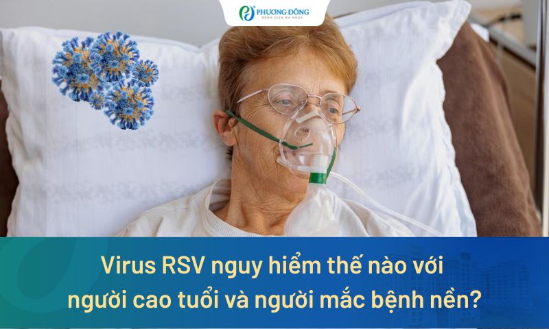 Virus RSV nguy hiểm thế nào với  người cao tuổi và người mắc bệnh nền?