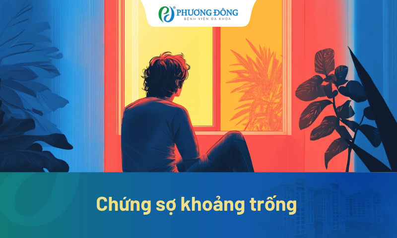 Chứng sợ khoảng trống: Khi nỗi sợ khiến người bệnh không dám ra ngoài 