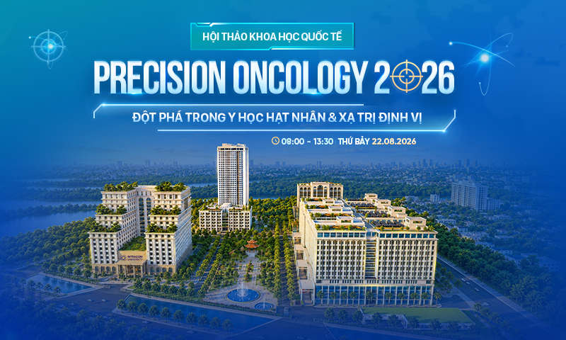 [ĐĂNG KÝ NGAY] HỘI THẢO KHOA HỌC QUỐC TẾ VỀ UNG THƯ HỌC CHÍNH XÁC - CÓ CẤP CME