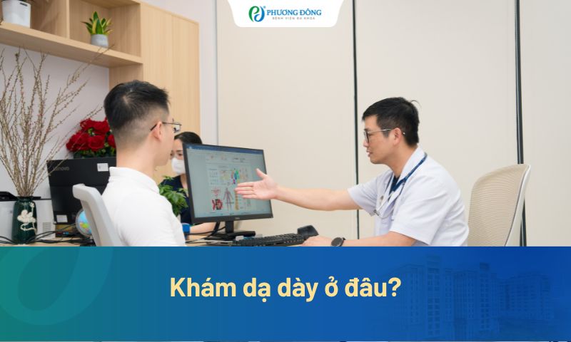Khám dạ dày ở đâu? Gợi ý bệnh viện uy tín tại Hà Nội