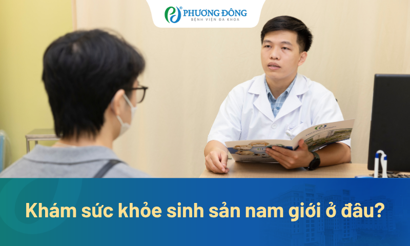 Khám sức khỏe sinh sản nam giới ở đâu thủ tục nhanh chóng?