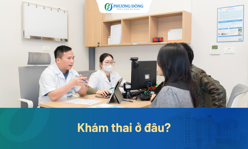 Khám thai ở đâu? Có nên lựa chọn Bệnh viện Đa khoa Phương Đông không?