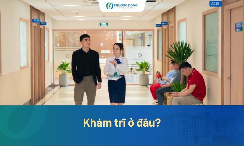 Khám trĩ ở đâu Hà Nội? Quy trình khám tại Bệnh viện Phương Đông