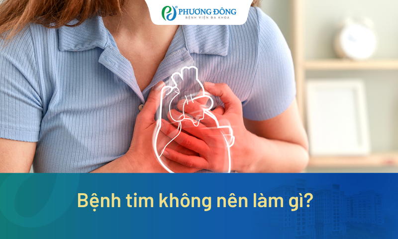 Bệnh tim không nên làm gì? 8 điều không nên thực hiện