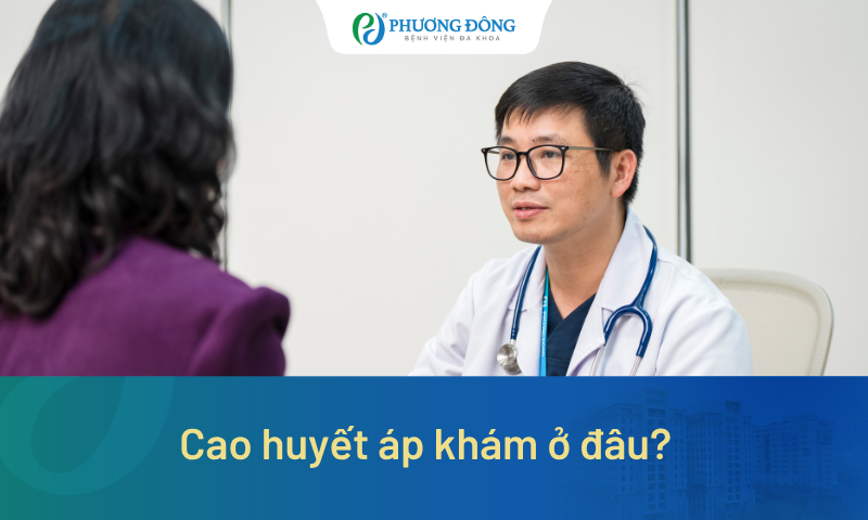 Cao huyết áp khám ở đâu Hà Nội? Tại sao nên chọn Bệnh viện Đa khoa Phương Đông?