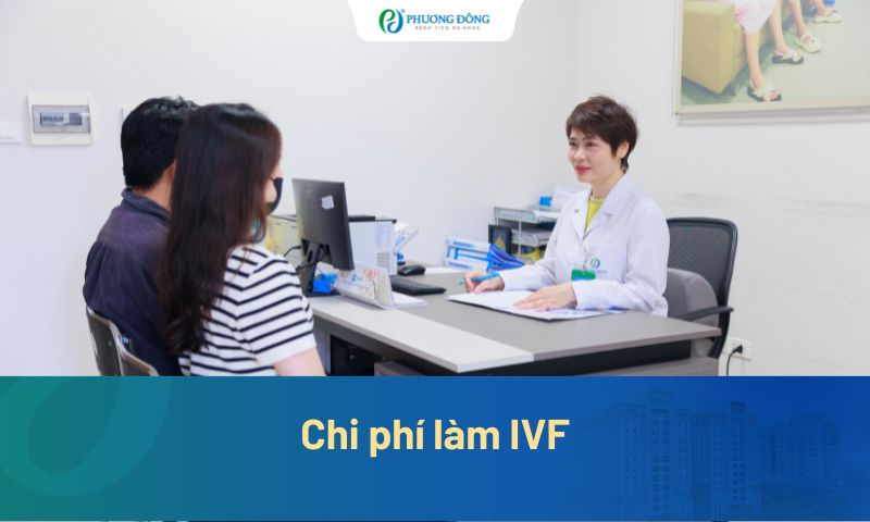 Chi phí làm IVF hết bao nhiêu tiền? 7 khoản phí cần chuẩn bị