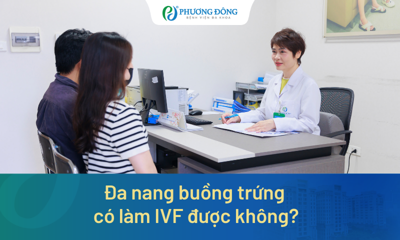 Đa nang buồng trứng có làm IVF được không? Bác sĩ chuyên khoa giải đáp