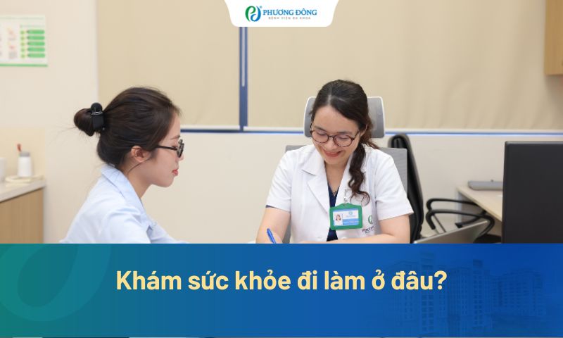 Khám sức khỏe đi làm ở đâu, bao nhiêu tiền?