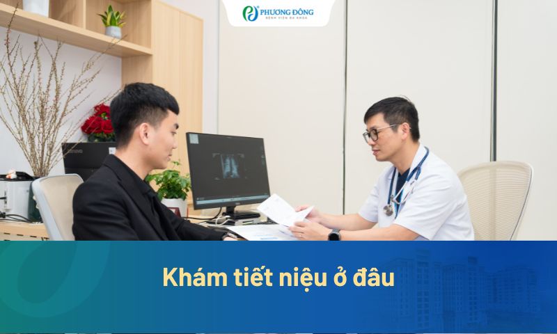 Khám tiết niệu ở đâu Hà Nội? Cách chọn nơi khám chất lượng
