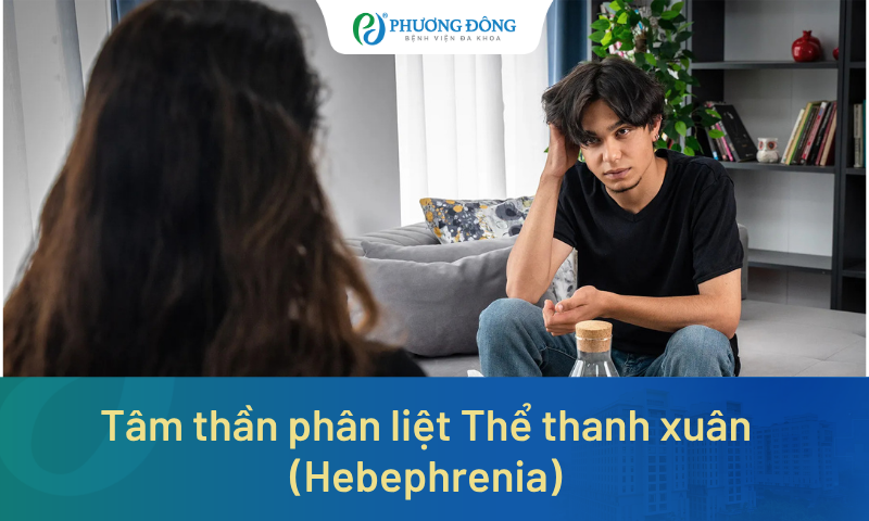Tâm thần phân liệt thể thanh xuân (Hebephrenia): Tâm lý tuổi dậy thì hay bệnh tâm thần?
