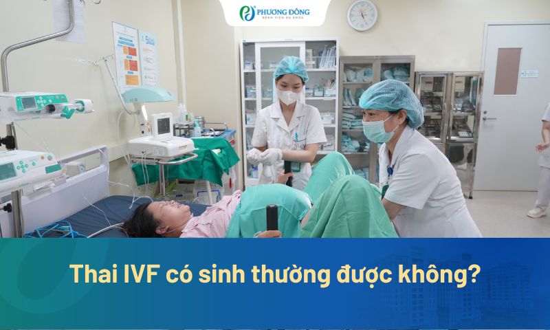 Thai IVF có sinh thường được không? Khi nào nên sinh mổ?