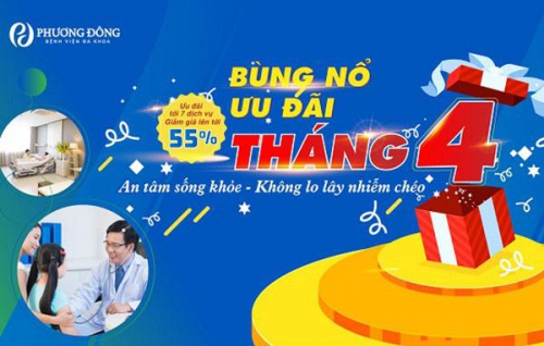 5 ngày cuối tưng bừng ưu đãi tháng 4 tại Bệnh viện Đa khoa Phương Đông